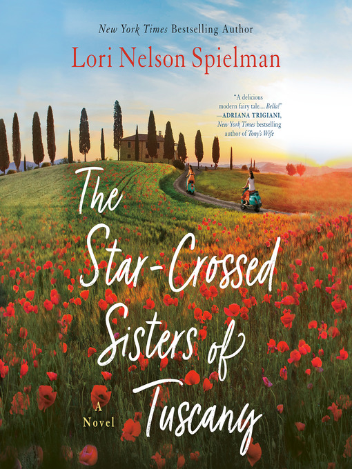 Title details for The Star-Crossed Sisters of Tuscany by Lori Nelson Spielman - Available